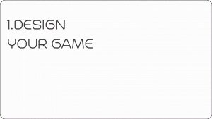 Design your game